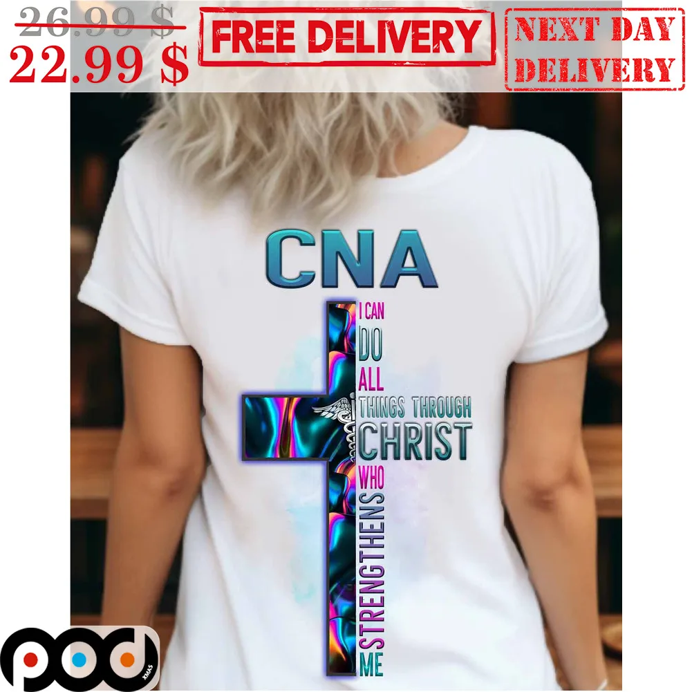 CNA I Can Do All Things Through Christ Who Strengt Thens Me Cross Shirt