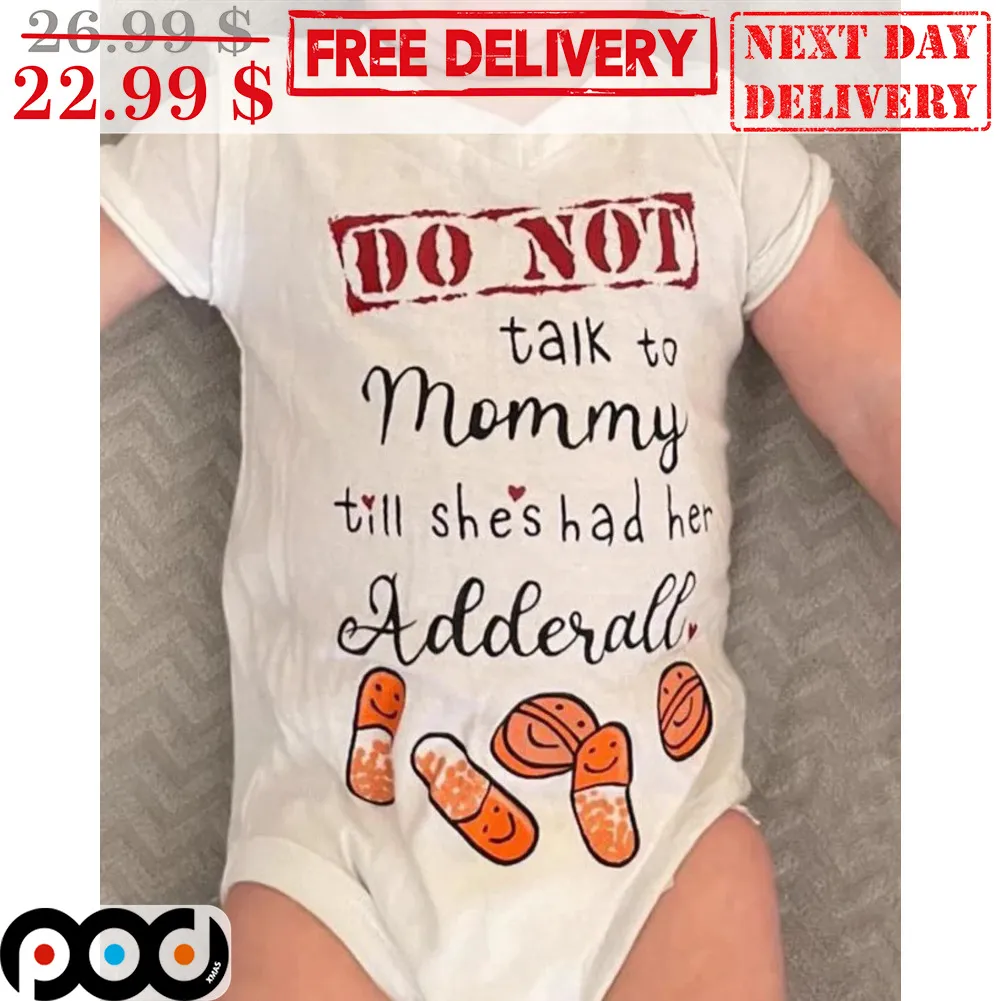 Do Not Talk To Mommy Till She's Had Her Adderall Shirt