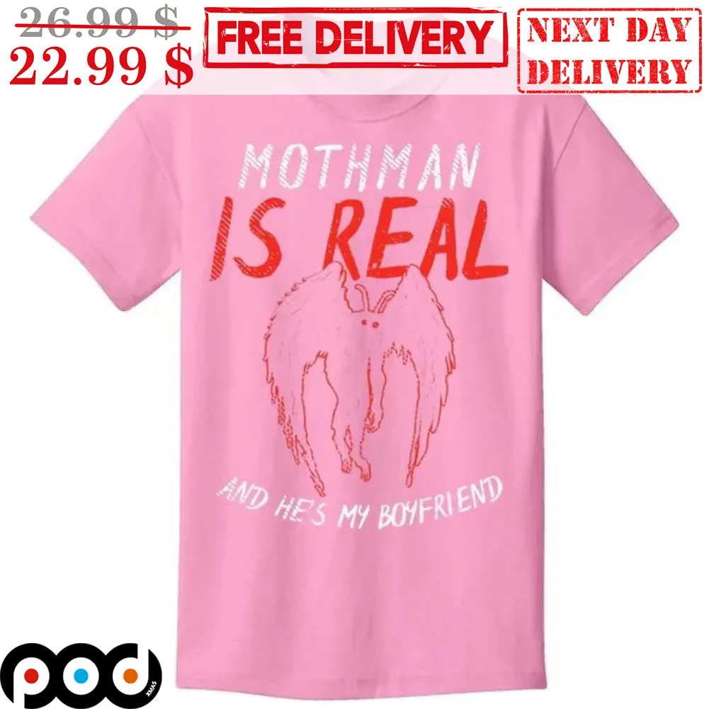 Mothman Is Real And He's My Boyfriend Shirt