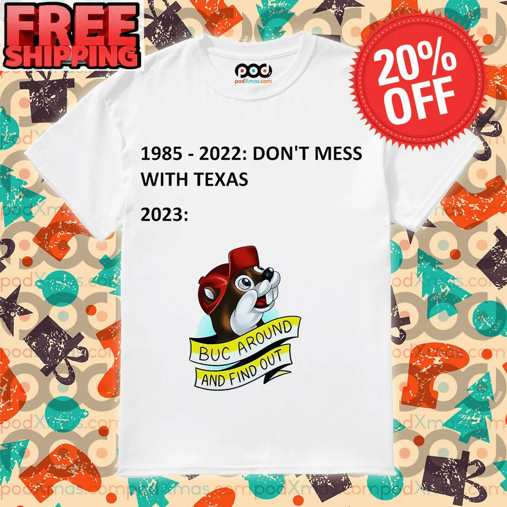 1985-2022 Don't Mess With Texas 2023 Buc Around And Find Out Shirt