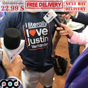 I Literally I Love Justin Verlander Shirt