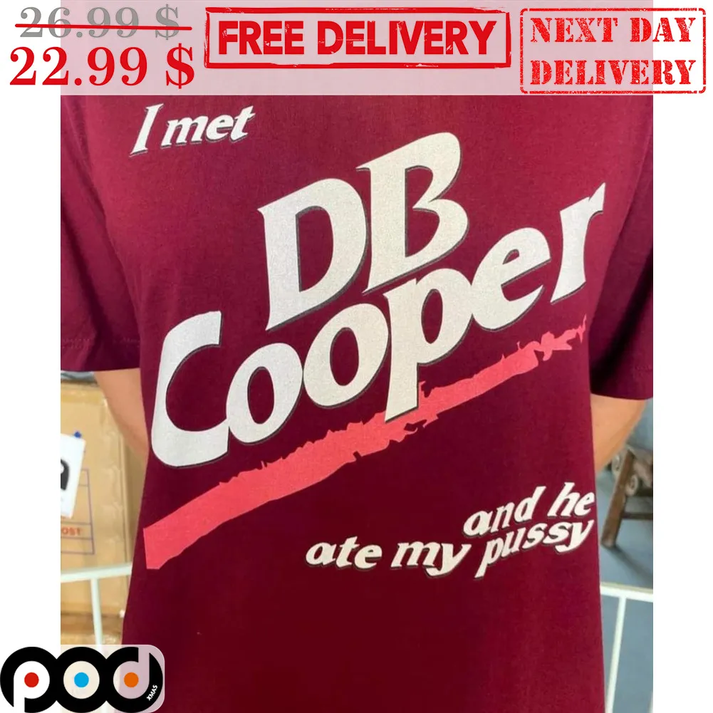 I Met DB Cooper And He Ate My Pussy Shirt