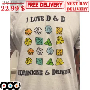 Math Dice I Love D And D Drinking And Driving Shirt
