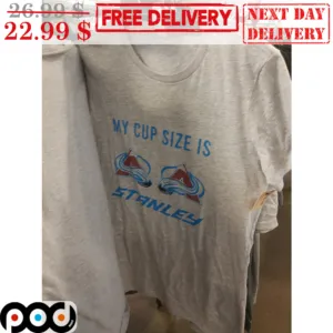 My Cup Size Is Stanley A A Shirt