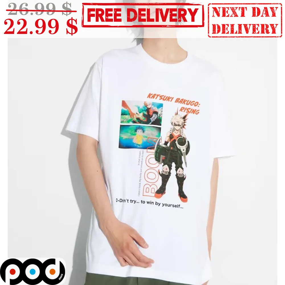 My Hero Academia Katsuki Bakugo Rising Don't Try To Win By Yourself Shirt
