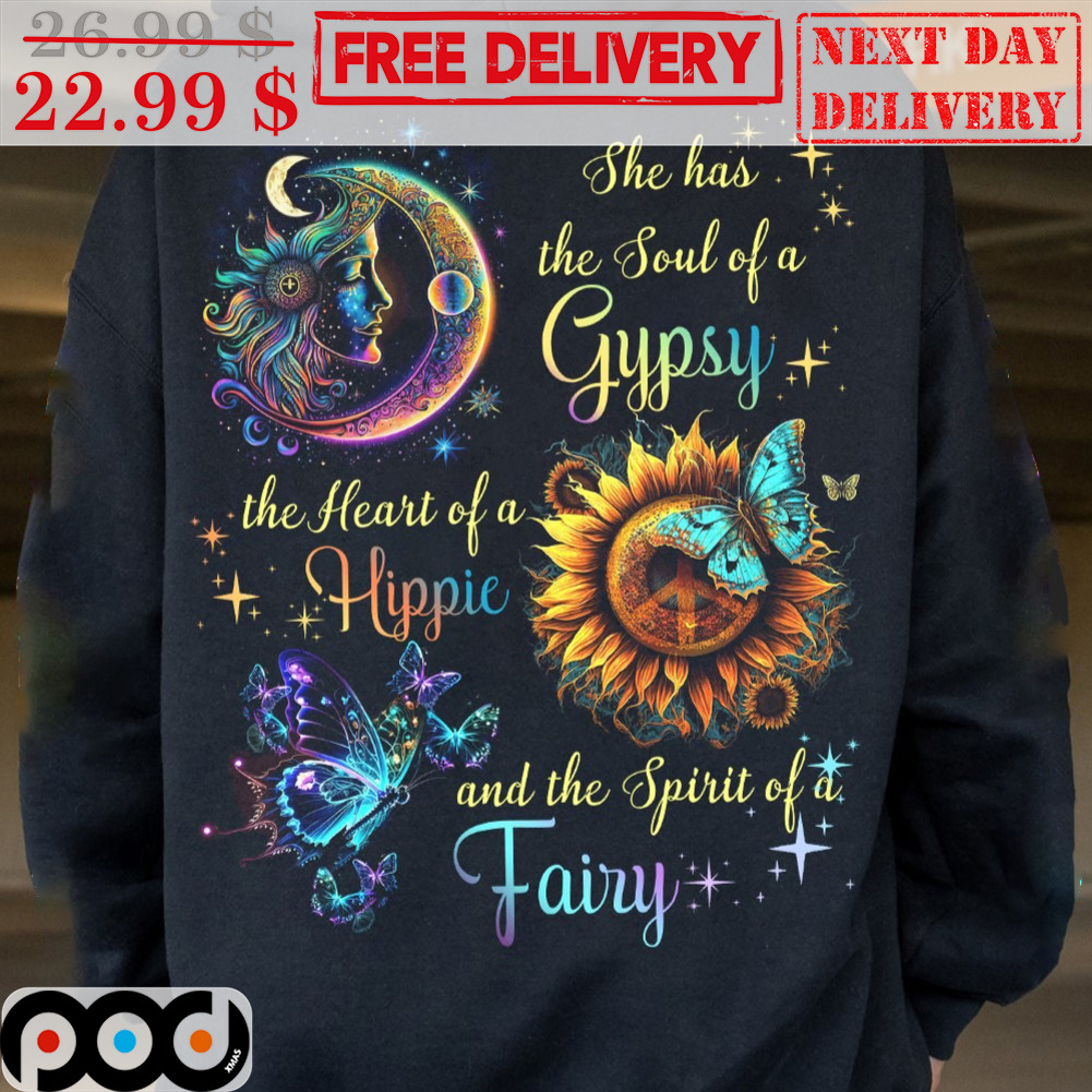 Sunflower She Has The Soul Of A Gypsy The Heart Of A Hippie And The Spirit Of A Fairy Vintage Shirt