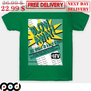 Blow Away Just Shake It On And Blow It Away Shirt