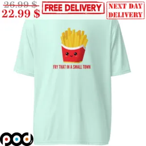 Dry That In A Small Town Cute Shirt
