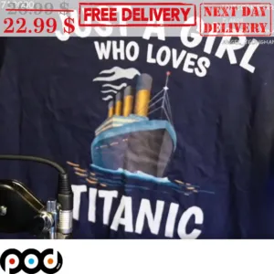 Just A Girl Who Loves Titanic Shirt