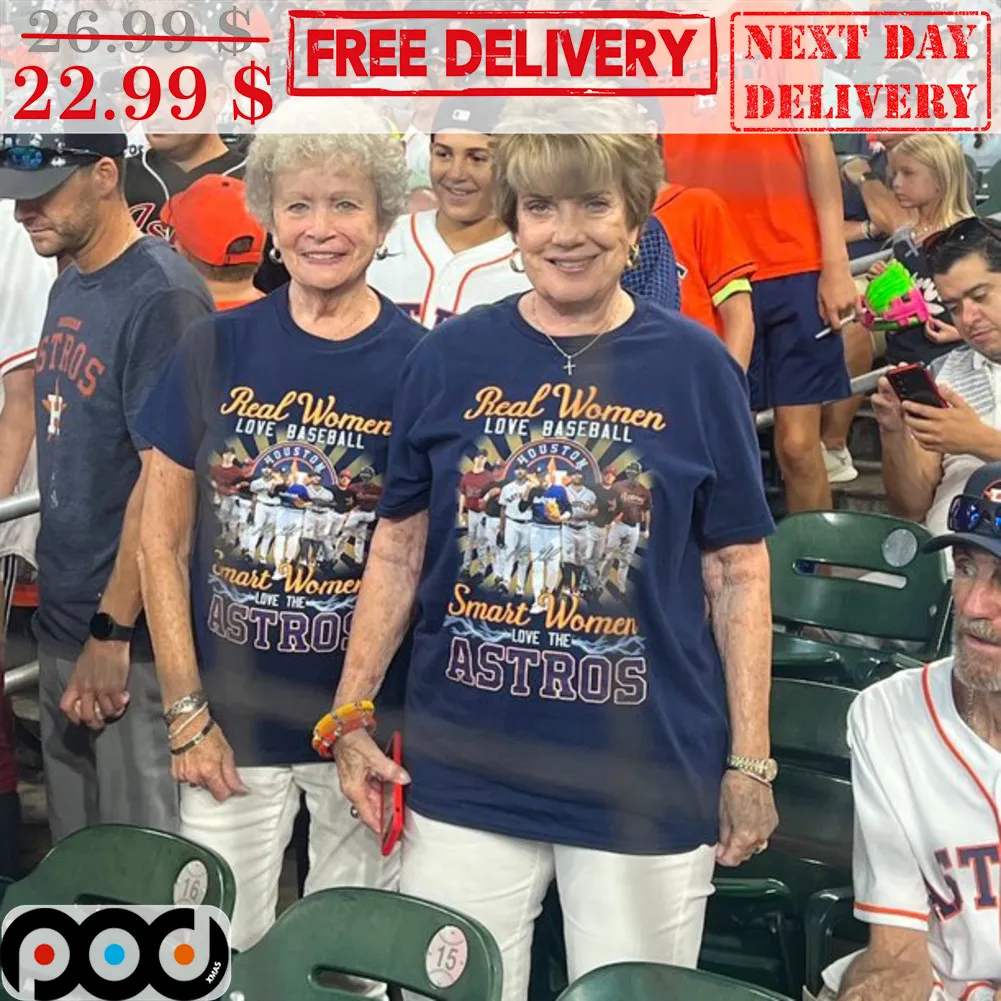 Real Women Love Basketball Smart Women Love The Astros Shirt