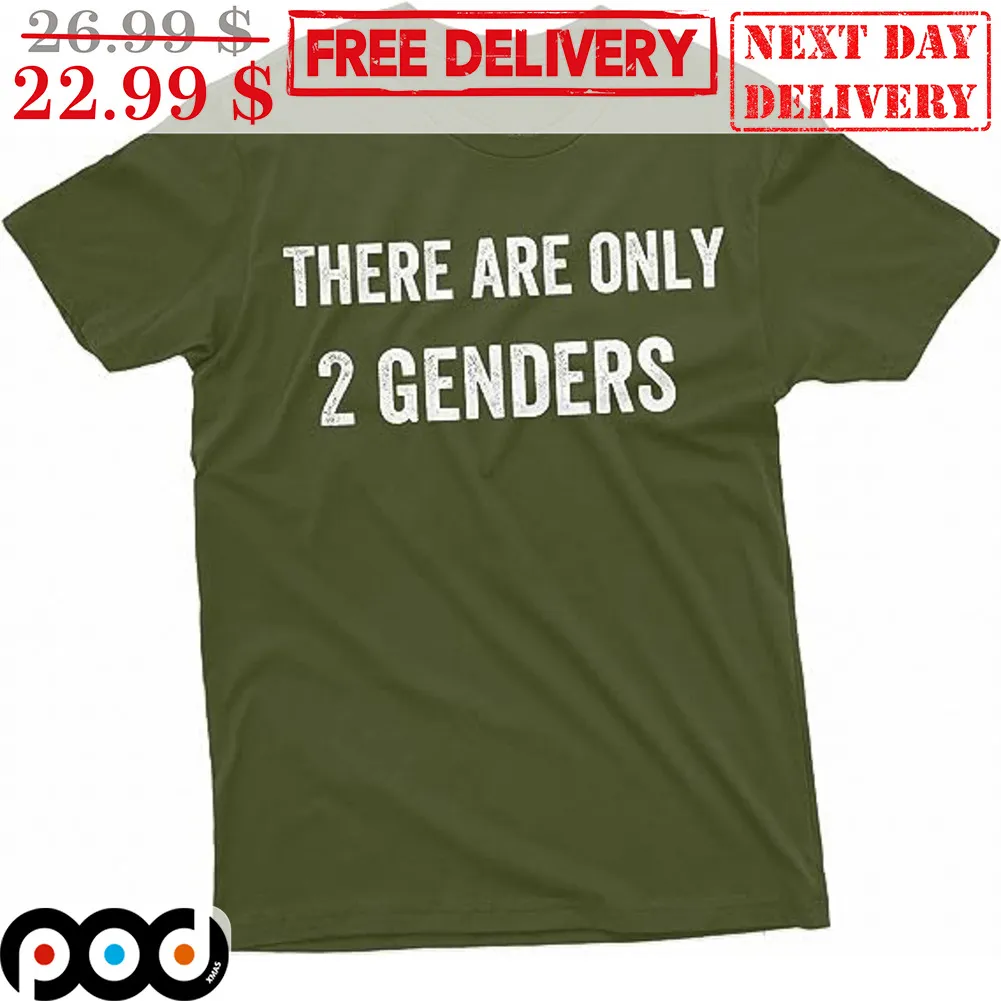 There Are Only 2 Genders Shirt
