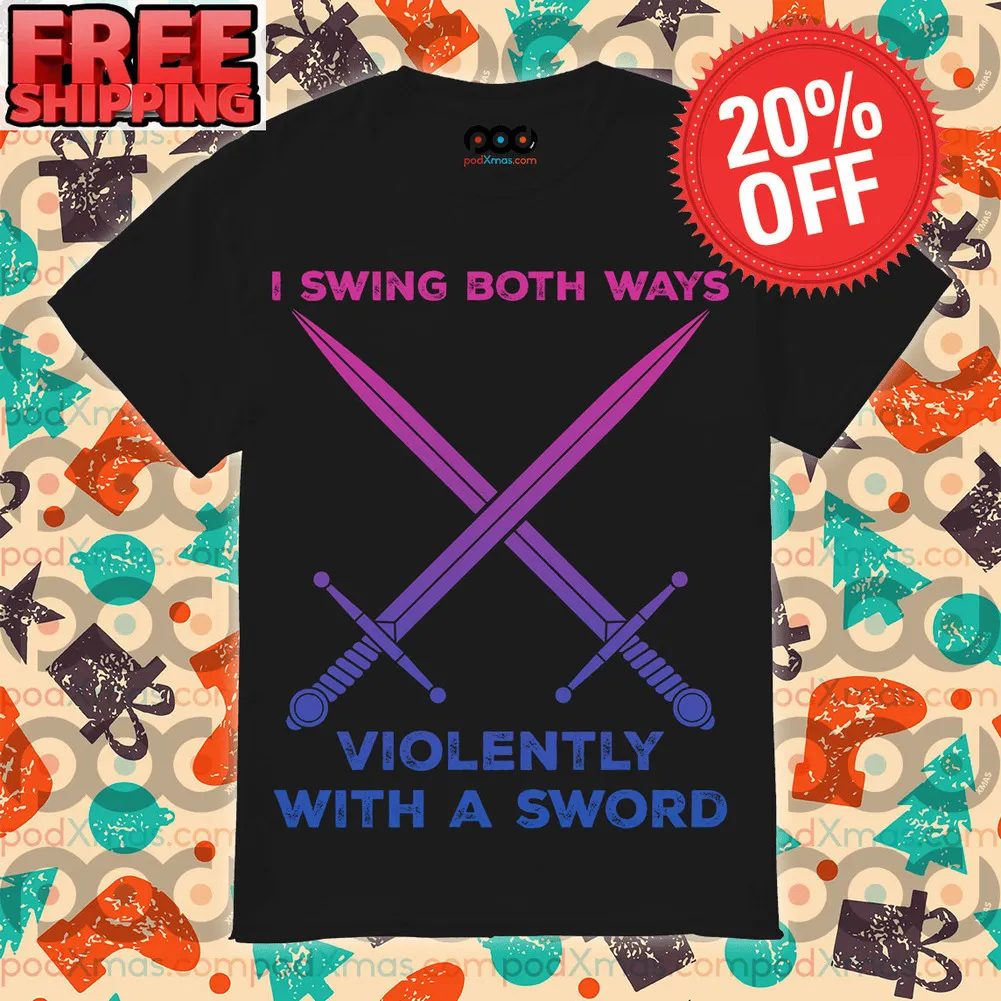 LGBT I swing both ways violently with an Sword shirt