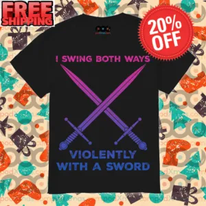 LGBT I swing both ways violently with an Sword shirt