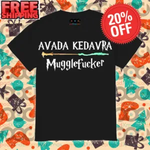 Avada Kedavra Mugglefucker Shirt