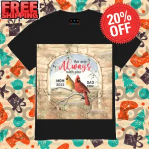 Cardinal Bird We Are Always With You Custom Memorial Day Shirt