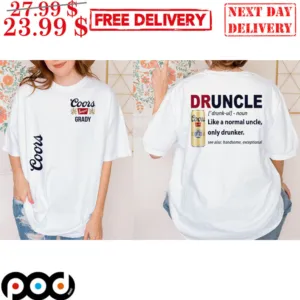 Coors Druncle Like A Normal Uncle Only Drunker Shirt