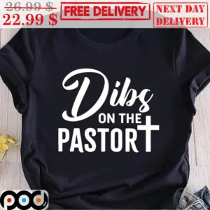 Dibs On The Pastor Cross Shirt