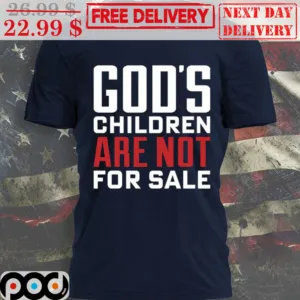 God's Children Are Not For Sale Shirt