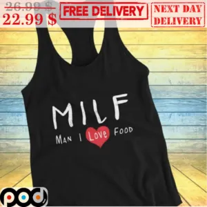 MILF Man I Love Food Shirt