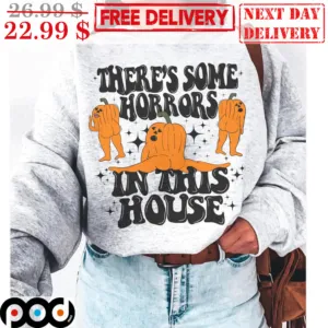 There's Some Horrors In This House Halloween 2023 Shirt