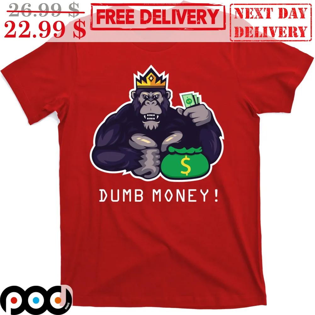 King Kong Dumb Money Shirt