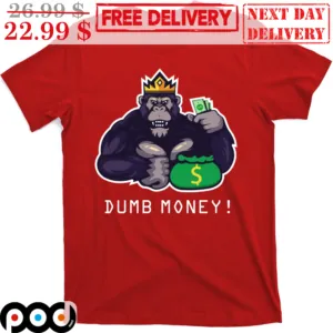 King Kong Dumb Money Shirt