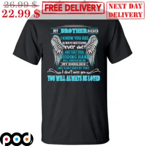 My Brother In Heaven I Know You Are Always Watching Over Me Angel Wings Shirt