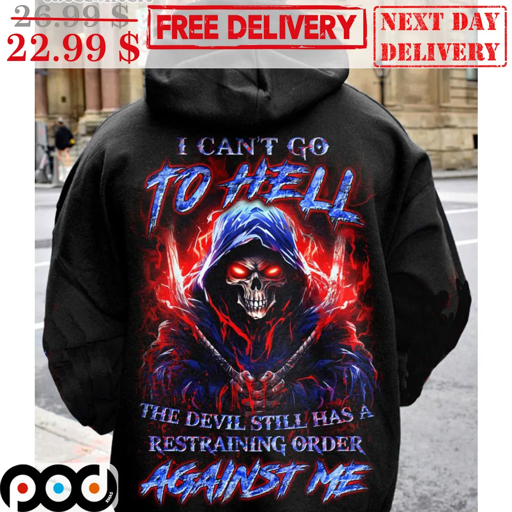 Death I Can't Go To Hell The Devil Still Has A Restraining Order Against Me Shirt