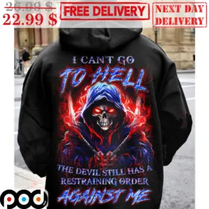 Death I Can't Go To Hell The Devil Still Has A Restraining Order Against Me Shirt