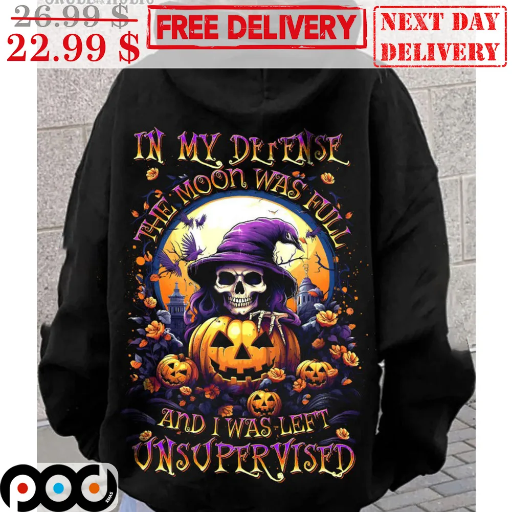 In My Defense The Moon Was Full And I Was Left Unsupervised Witch Skull Halloween 2023 Shirt