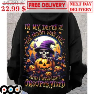In My Defense The Moon Was Full And I Was Left Unsupervised Witch Skull Halloween 2023 Shirt