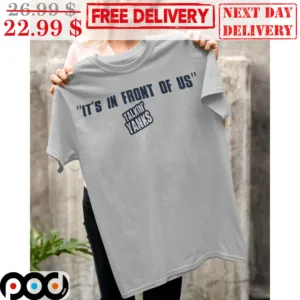 It's In Front Of Us Talkin' Tanks Shirt
