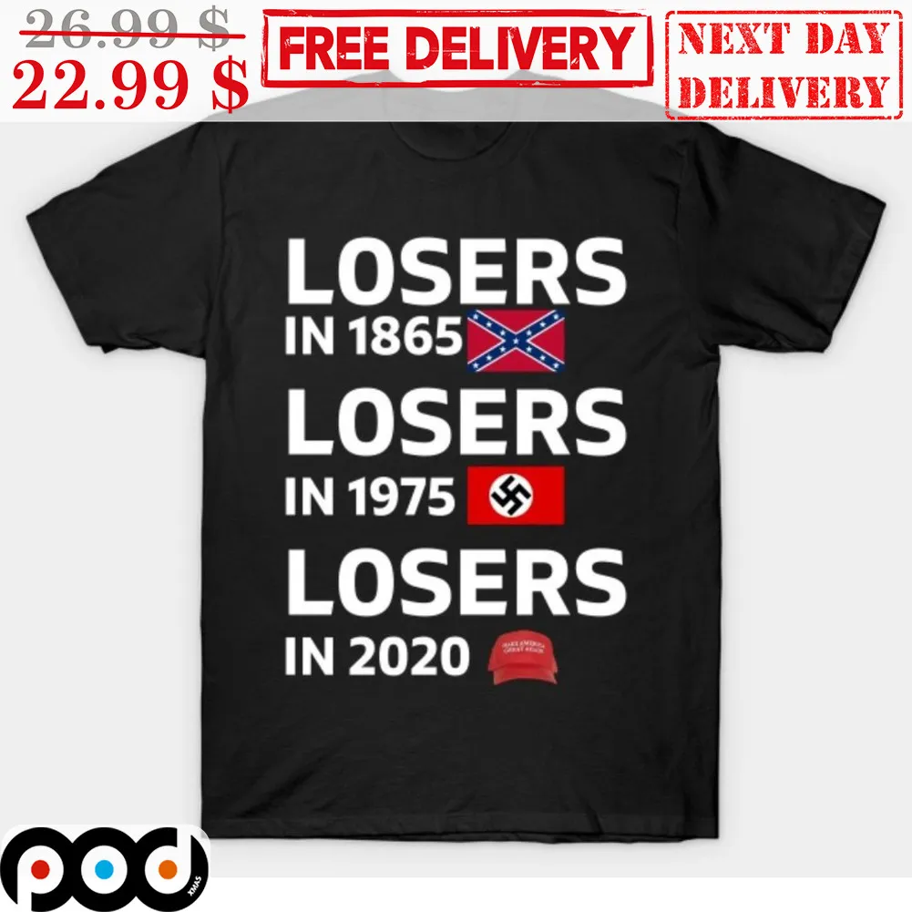 Losers In 1865 Losers In 1975 Losers In 2020 Shirt