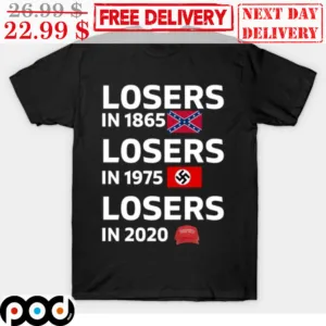 Losers In 1865 Losers In 1975 Losers In 2020 Shirt