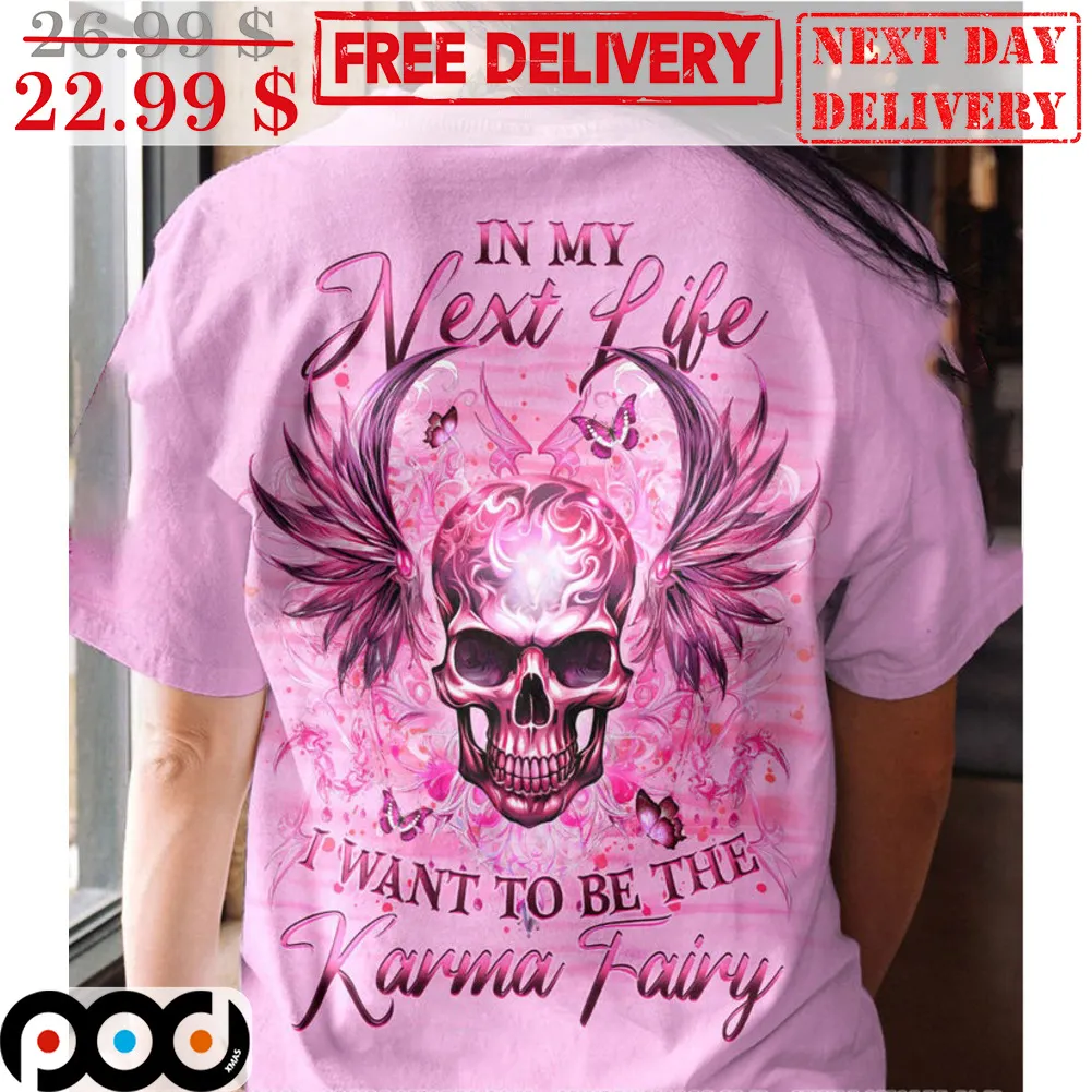Skull In My Next Life I Want To Be The Karma Fairy Shirt