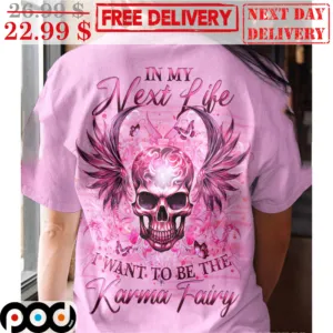 Skull In My Next Life I Want To Be The Karma Fairy Shirt