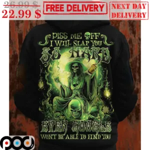 Witch Piss Me Off I Will Slap You So Hard Even Google Won't Be Able To Find You Shirt