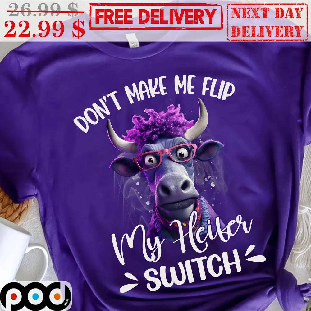 Don't Make Me Flip My Heifer Switch Vintage Shirt