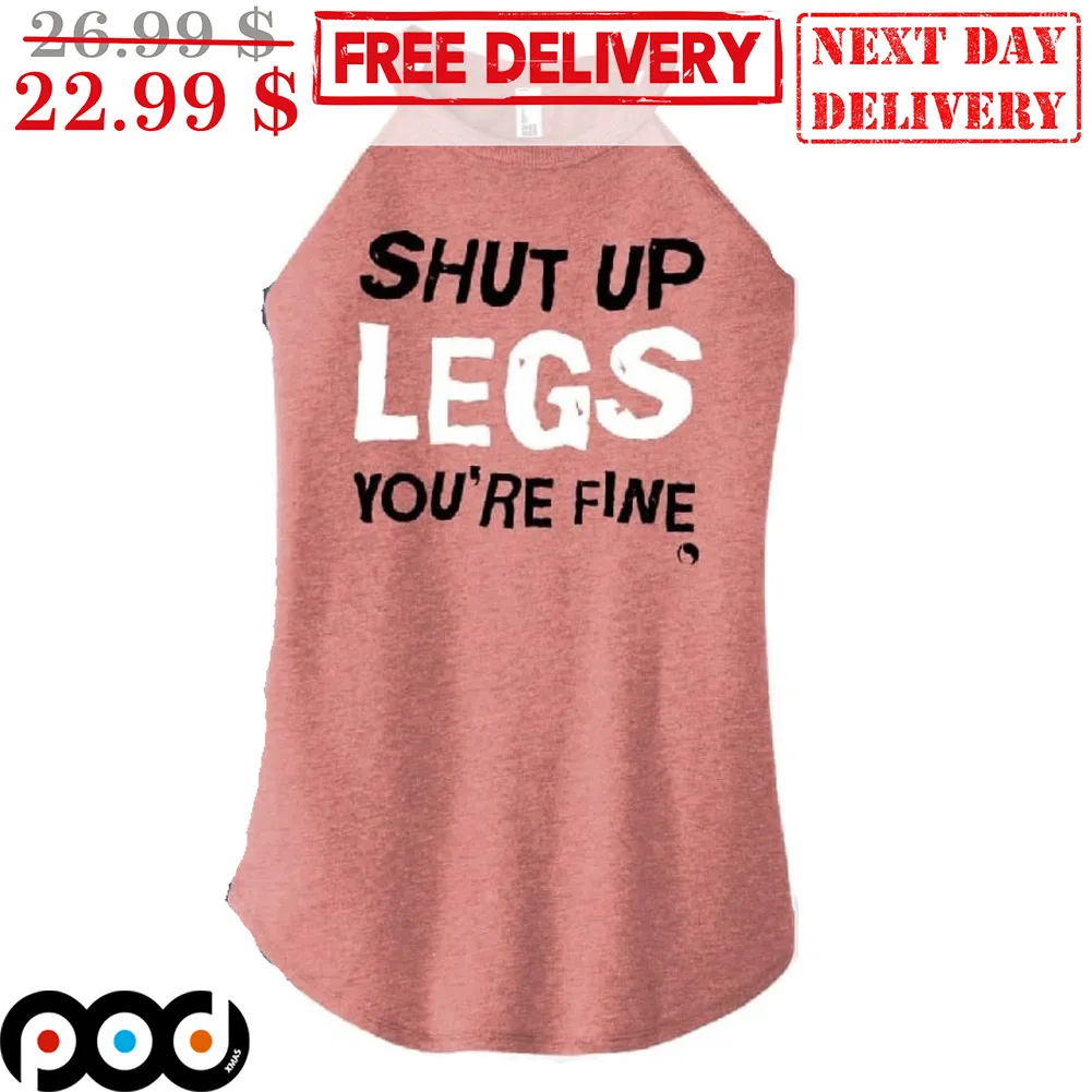 Shut Up Legs You're Fine Vintage Shirt