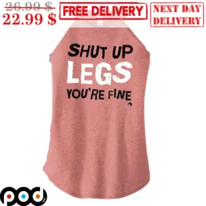 Shut Up Legs You're Fine Vintage Shirt