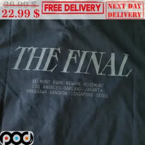 The Final Belmont Park Newark Rosemont Los Angeles Oakland Jakarta Kanagawa Bangkok Singapore Seoul Shirt