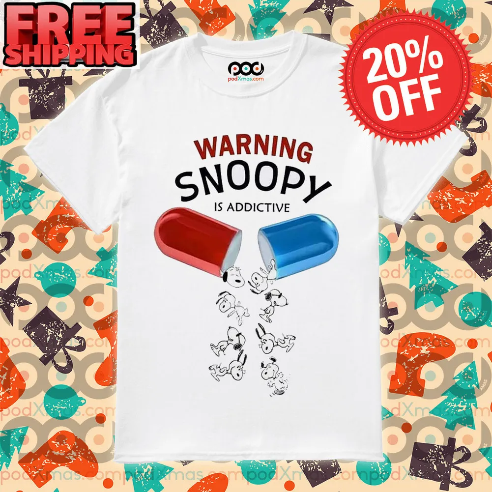 Warning Snoopy Is Addictive Shirt