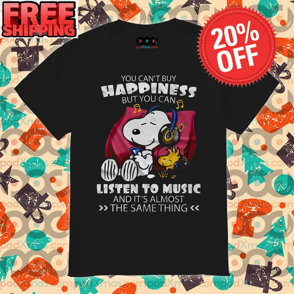 Snoopy Sleep You Can't Buy Happiness But You Can Listen To Music And It' Almost The Same Thing Shirt