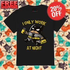Bat Man I Only Work At Night Shirt