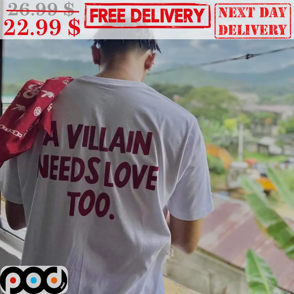 A Villain Needs Love Too Shirt