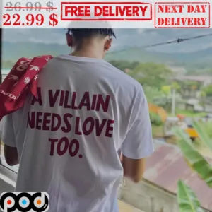 A Villain Needs Love Too Shirt