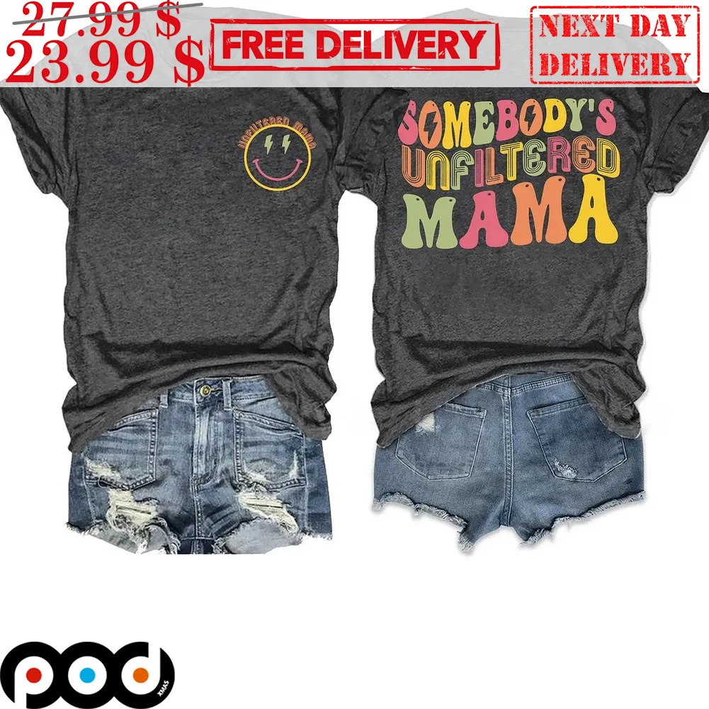 Smile Face Somebody's Unfiltered Mama Shirt