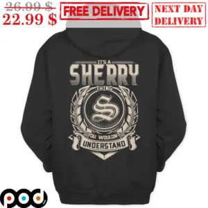 It's A Sherry Thing You Wouldn't Understand Shirt