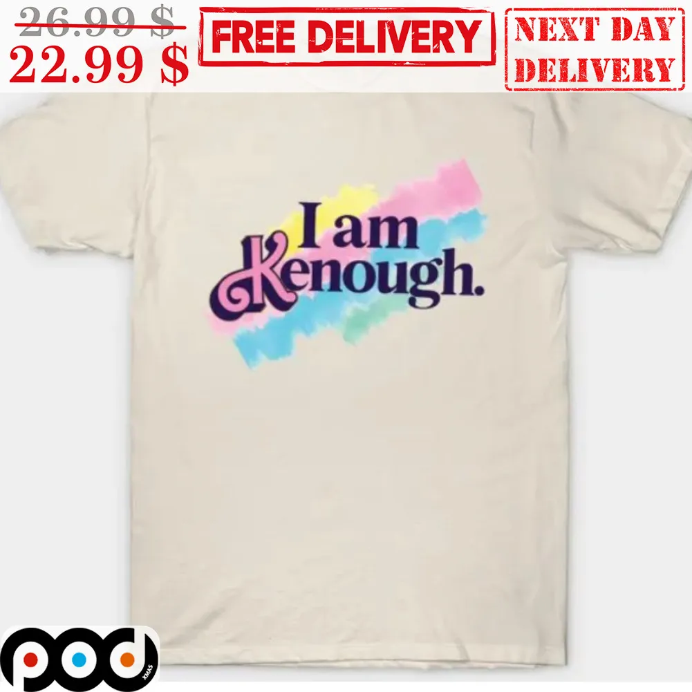 I Am Kenough Shirt