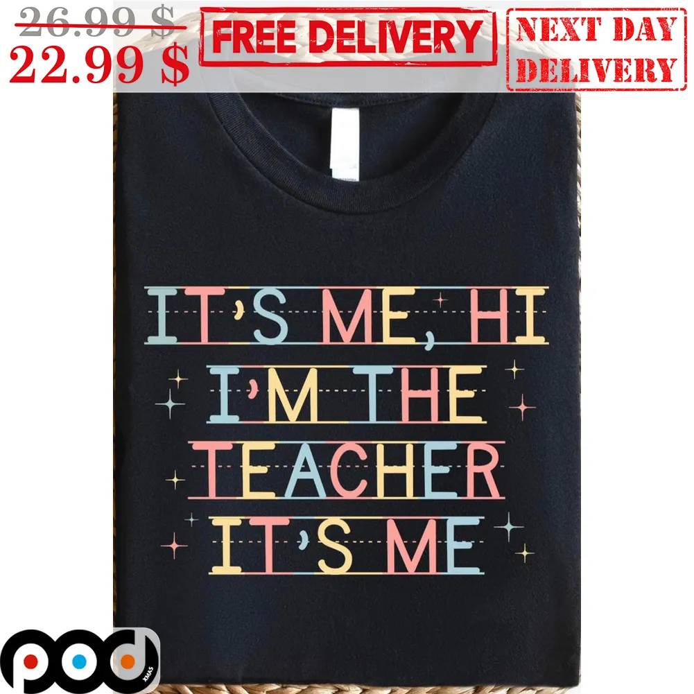 It's Me Hi I'm The Teacher It's Me Shirt